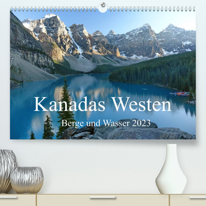 Kanadas Westen – Berge und Wasser (Premium, hochwertiger DIN A2 Wandkalender 2023, Kunstdruck in Hochglanz) von Gothe,  Alexa