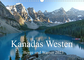 Kanadas Westen – Berge und Wasser (Wandkalender 2023 DIN A3 quer) von Gothe,  Alexa