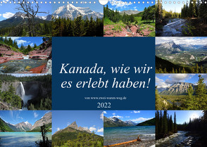 Kanada,wie wir es erlebt haben! (Wandkalender 2022 DIN A3 quer) von Eckert,  Walter