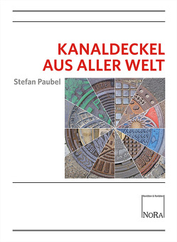 Kanaldeckel aus aller Welt von Paubel,  Stefan