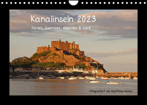 Kanalinseln 2023 (Wandkalender 2023 DIN A4 quer) von Hanke,  Matthias