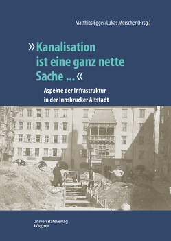 „Kanalisation ist eine ganz nette Sache …“ von Egger,  Matthias, Morscher,  Lukas