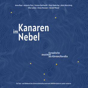 Kanaren im Nebel von Baar,  Anna, Fian,  Antonio, Gotthardt,  Verena, Haderlap,  Maja, Hotschnig,  Alois, Laznia,  Elke, Messner,  Elena, Wisser,  Daniel