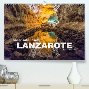 Kanarische Inseln – Lanzarote (Premium, hochwertiger DIN A2 Wandkalender 2023, Kunstdruck in Hochglanz) von Schickert,  Peter