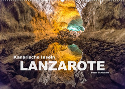 Kanarische Inseln – Lanzarote (Wandkalender 2023 DIN A2 quer) von Schickert,  Peter