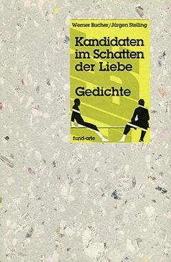 Kandidaten im Schatten der Liebe von Bucher,  Werner, Stelling,  Jürgen