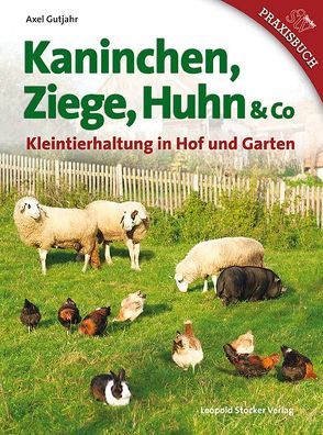 Kaninchen, Ziege, Huhn & Co von Gutjahr,  Axel