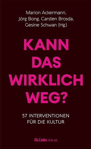 Kann das wirklich weg? von Ackermann,  Marion, Bong,  Jörg, Brosda,  Carsten, Schwan,  Gesine