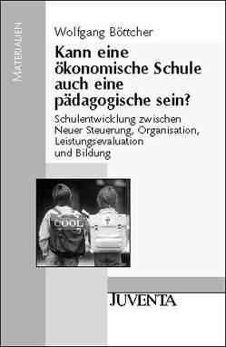 Kann eine ökonomische Schule auch eine pädagogische sein? von Böttcher,  Wolfgang