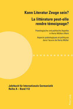 Kann Literatur Zeuge sein?- La littérature peut-elle rendre témoignage ? von Höhne,  Steffen, Lajarrige,  Jacques, Merchiers,  Dorle