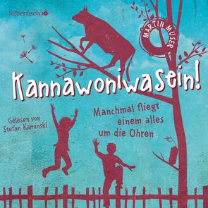 Kannawoniwasein – Manchmal fliegt einem alles um die Ohren von Kaminski,  Stefan, Muser,  Martin