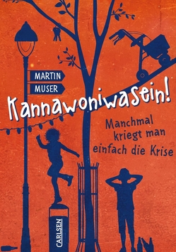 Kannawoniwasein! Manchmal kriegt man einfach die Krise von Muser,  Martin