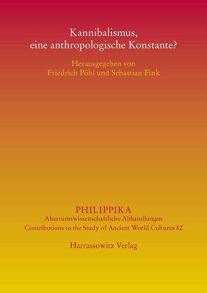 Kannibalismus, eine anthropologische Konstante? von Fink,  Sebastian, Pöhl,  Friedrich