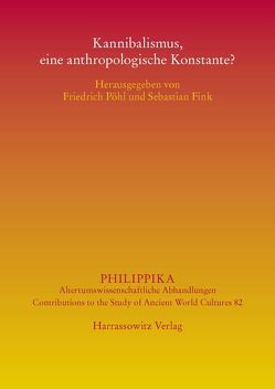 Kannibalismus, eine anthropologische Konstante? von Fink,  Sebastian, Pöhl,  Friedrich