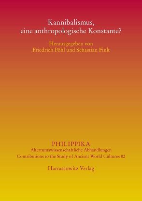 Kannibalismus, eine anthropologische Konstante? von Fink,  Sebastian, Pöhl,  Friedrich