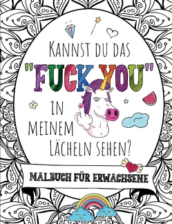 KANNST DU DAS „FUCK YOU“ IN MEINEM LÄCHELN SEHEN? von Collection,  S & L Creative