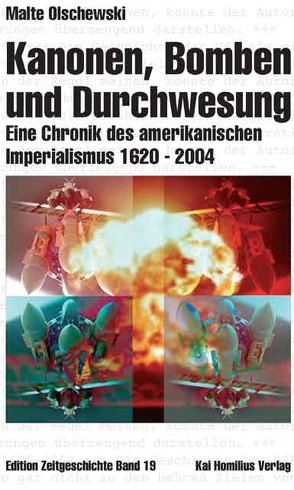 Kanonen, Bomben und Durchwesung. Eine Chronik des amerikanischen Imperialismus 1620-2004 von Olschewski,  Malte