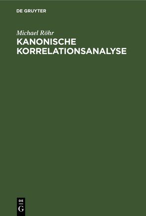 Kanonische Korrelationsanalyse von Röhr,  Michael