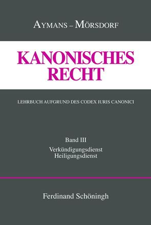 Kanonisches Recht. Lehrbuch aufgrund des Codex Iuris Canonici von Aymans,  Winfried, Mörsdorf,  Klaus