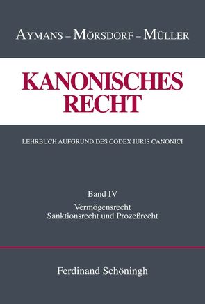 Kanonisches Recht. Lehrbuch aufgrund des Codex Iuris Canonici von Aymans,  Winfried, Mörsdorf,  Klaus, Müller,  Ludger