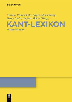 Kant-Lexikon von Bacin,  Stefano, Mohr,  Georg, Stolzenberg,  Jürgen, Willaschek,  Marcus