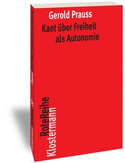 Kant über Freiheit als Autonomie von Prauss,  Gerold