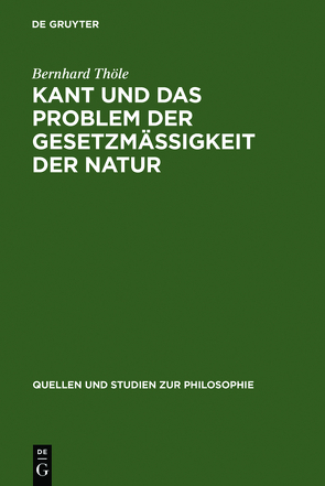 Kant und das Problem der Gesetzmäßigkeit der Natur von Thöle,  Bernhard