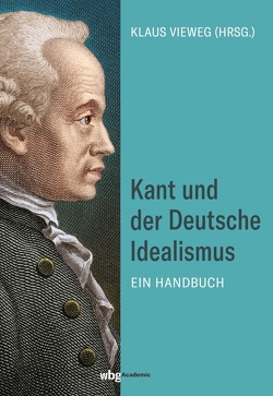 Kant und der Deutsche Idealismus von Bondeli,  Martin, Esser,  Andrea, Gabriel,  Markus, Koch,  Anton Friedrich, Schmidt,  Andreas, Vieweg,  Klaus