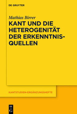 Kant und die Heterogenität der Erkenntnisquellen von Birrer,  Mathias