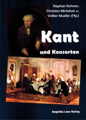 Kant und Konsorten von Kohnen,  Stephan, Michelsen,  Christian, Mueller,  Volker