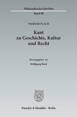 Kant zu Geschichte, Kultur und Recht. von Bock,  Wolfgang, Flach,  Werner