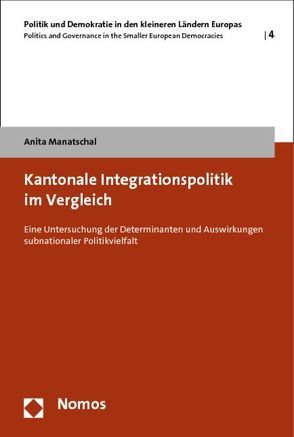 Kantonale Integrationspolitik im Vergleich von Manatschal,  Anita
