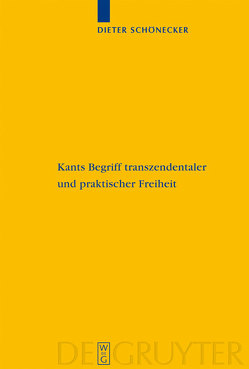 Kants Begriff transzendentaler und praktischer Freiheit von Buchenau,  Stefanie, Hogan,  Desmond, Schönecker,  Dieter