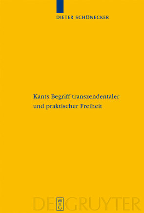 Kants Begriff transzendentaler und praktischer Freiheit von Buchenau,  Stefanie, Hogan,  Desmond, Schönecker,  Dieter