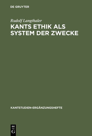 Kants Ethik als System der Zwecke von Langthaler,  Rudolf