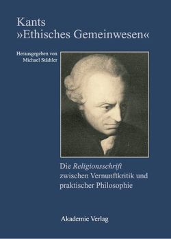 Kants „Ethisches Gemeinwesen“ von Städtler,  Michael