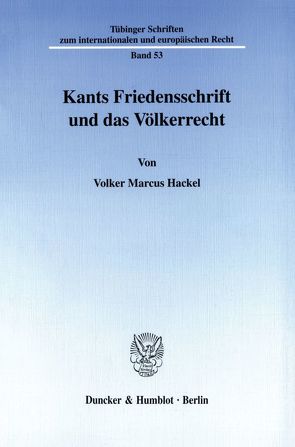 Kants Friedensschrift und das Völkerrecht. von Hackel,  Volker Marcus