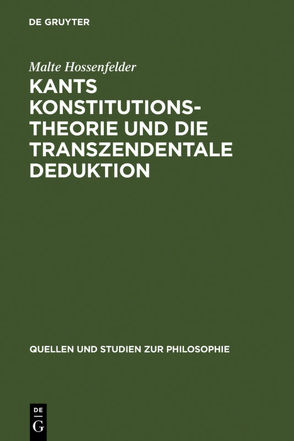 Kants Konstitutionstheorie und die Transzendentale Deduktion von Hossenfelder,  Malte