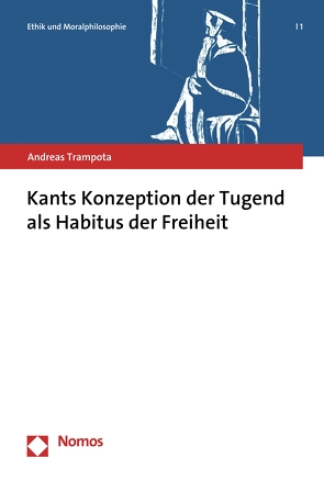 Kants Konzeption der Tugend als Habitus der Freiheit von Trampota,  Andreas