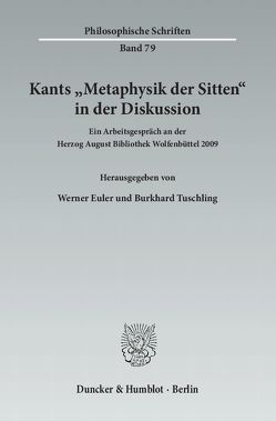 Kants „Metaphysik der Sitten“ in der Diskussion. von Euler,  Werner, Tuschling,  Burkhard