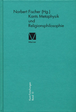 Kants Metaphysik und Religionsphilosophie von Fischer,  Norbert