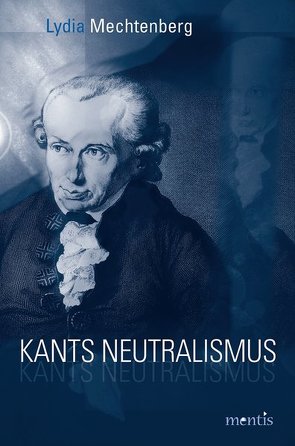 Kants Neutralismus von Mechtenberg,  Lydia