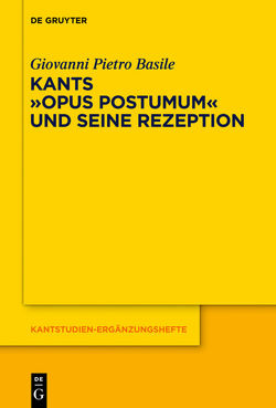 Kants Opus postumum und seine Rezeption von Basile,  Giovanni Pietro