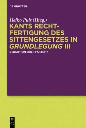 Kants Rechtfertigung des Sittengesetzes in Grundlegung III von Puls,  Heiko