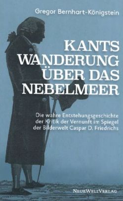 Kants Wanderung über das Nebelmeer von Bernhard-Königstein,  Gregor, Kilic,  Birol