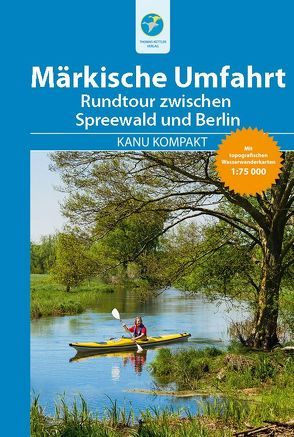 Kanu Kompakt Märkische Umfahrt mit topografischen Wasserwanderkarten von Hennemann,  Michael, Jübermann,  Erhard