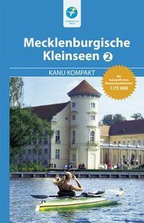 Kanu Kompakt Mecklenburgische Kleinseen 2 von Hillmann,  Carola, Jübermann,  Erhard, Kettler,  Thomas, Schwinn,  Heide