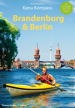 Kanu Kompass Brandenburg & Berlin von Hennemann,  Michael, Hillmann,  Carola