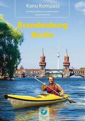 Kanu Kompass Brandenburg, Berlin von Hennemann,  Michael, Hillmann,  Carola