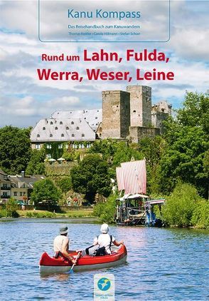 Kanu Kompass Rund um Lahn, Fulda, Werra, Weser, Leine von Hillmann,  Carola, Kettler,  Thomas, Schorr,  Stefan